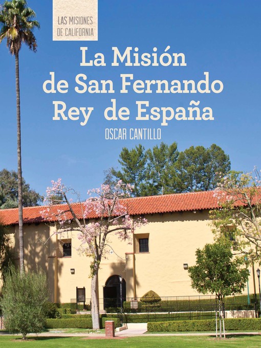 Title details for La Misión de San Fernando Rey de España (Discovering Mission San Fernando Rey de España) by Oscar Cantillo - Available